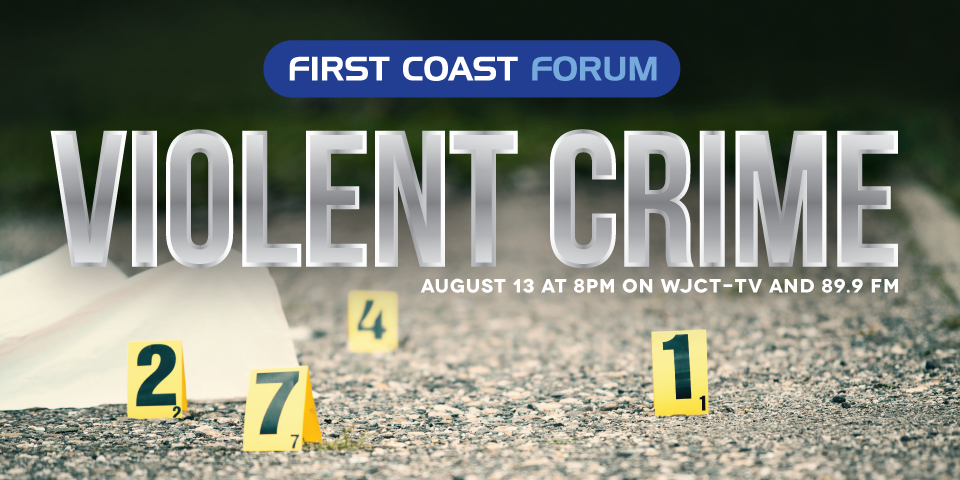 First Coast Forum: Violent Crime