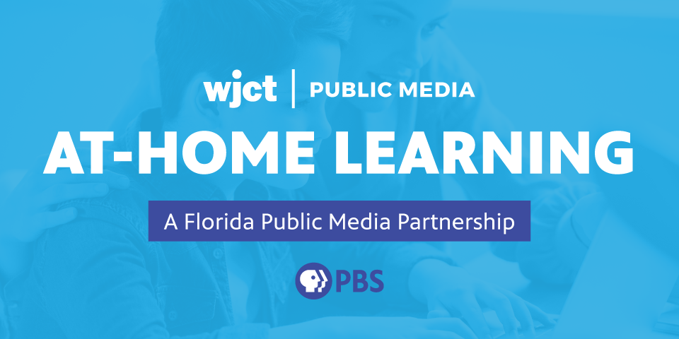 Featured image for “WJCT Public Media Launches AT-HOME LEARNING: Online Resources and a New Television Schedule of Educational Programming”