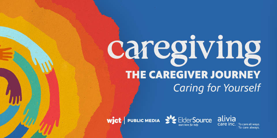 The Caregiver Journey: Caring for Yourself