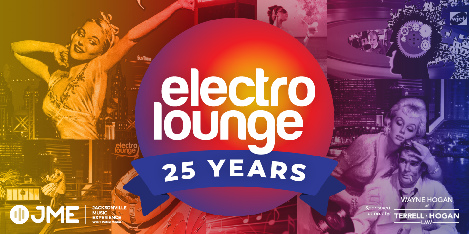 Graphic celebrating "Electro Lounge" 25 years, featuring a central badge with the text "electro lounge" and "25 YEARS," surrounded by retro images of dancers and cityscapes. Logo on the left side that reads "JME," which stands for Jacksonville Music Experience, along with the text "Sponsored in part by WAYNE HOGAN of TERRELL HOGAN LAW" in the bottom right corner.